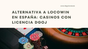 Alternativa a Locowin en España: casinos con licencia DGOJ en [lz_month_name] de [lz_year]